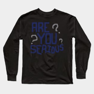 Are you serious? pixel Long Sleeve T-Shirt